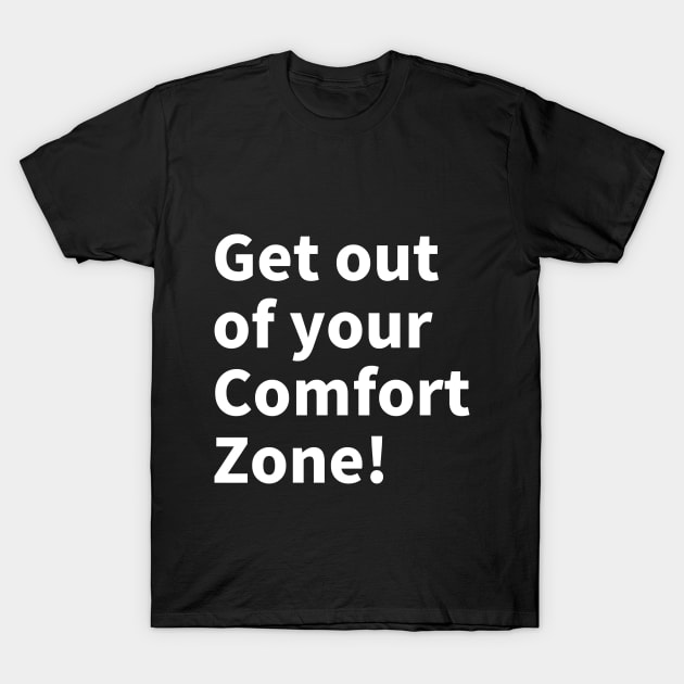 Get out of your comfort zone! T-Shirt by NumberOneEverything